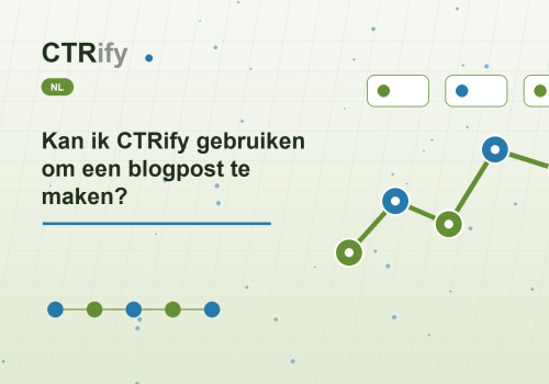 Kan ik CTRify gebruiken om een blogpost te maken?