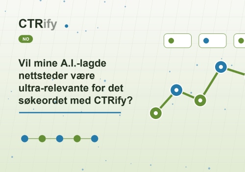 Vil mine A.I.-lagde nettsteder være ultra-relevante for det søkeordet med CTRify?
