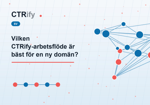 Vilken CTRify-arbetsflöde är bäst för en ny domän?