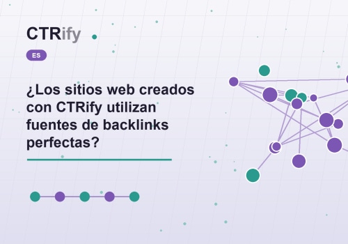 ¿Los sitios web creados con CTRify utilizan fuentes de backlinks perfectas?