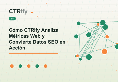 Cómo CTRify Analiza Métricas Web y Convierte Datos SEO en Acción