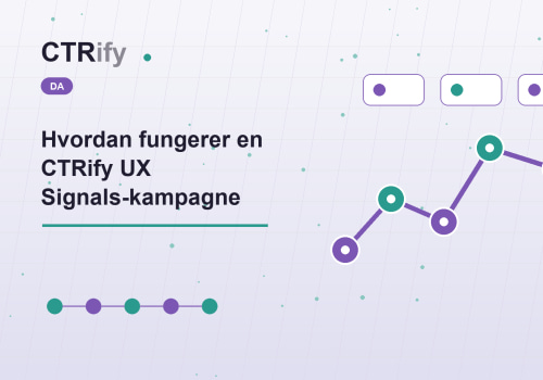 Hvordan fungerer en CTRify UX Signals-kampagne