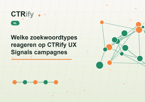 Welke zoekwoordtypes reageren op CTRify UX Signals campagnes