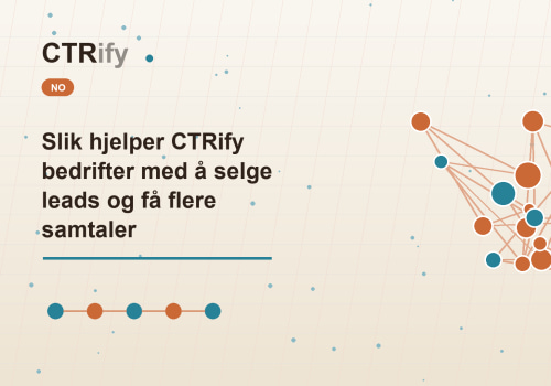 Slik hjelper CTRify bedrifter med å selge leads og få flere samtaler