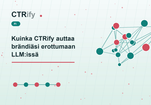 Kuinka CTRify auttaa brändiäsi erottumaan LLM:issä