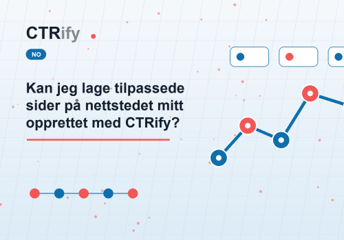 Kan jeg lage tilpassede sider på nettstedet mitt opprettet med CTRify?