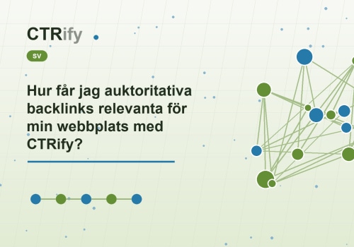 Hur får jag auktoritativa backlinks relevanta för min webbplats med CTRify?