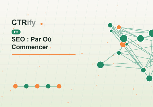 SEO : Par Où Commencer