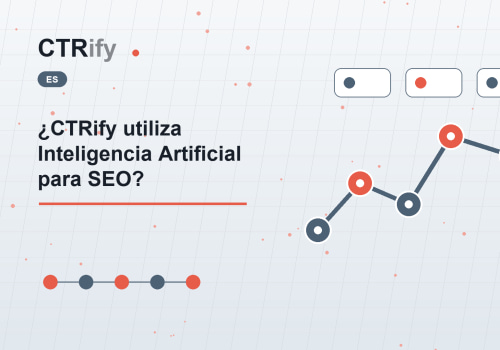 ¿CTRify utiliza Inteligencia Artificial para SEO?