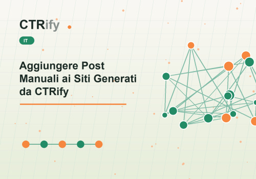 Aggiungere Post Manuali ai Siti Generati da CTRify
