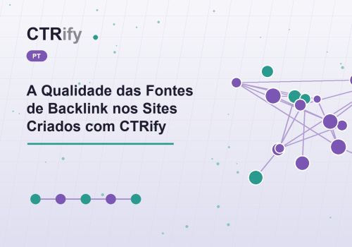 A Qualidade das Fontes de Backlink nos Sites Criados com CTRify