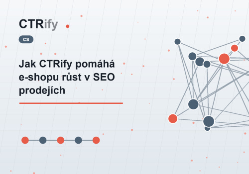 Jak CTRify pomáhá e-shopu růst v SEO prodejích