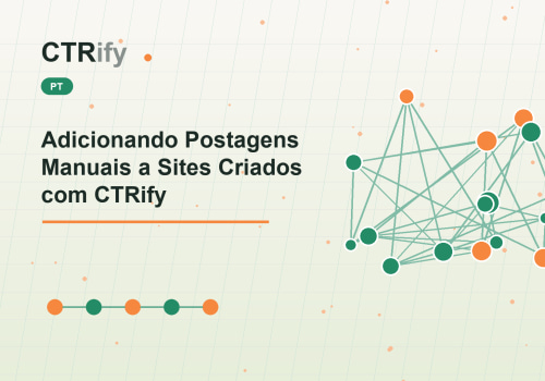 Adicionando Postagens Manuais a Sites Criados com CTRify