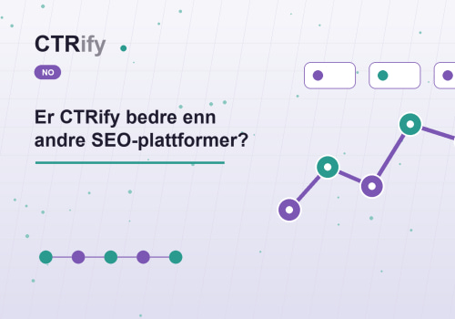 Er CTRify bedre enn andre SEO-plattformer?