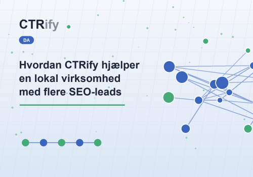 Hvordan CTRify hjælper en lokal virksomhed med flere SEO-leads