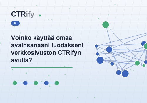 Voinko käyttää omaa avainsanaani luodakseni verkkosivuston CTRifyn avulla?