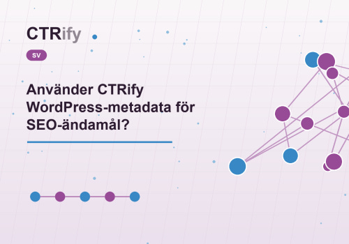 Använder CTRify WordPress-metadata för SEO-ändamål?