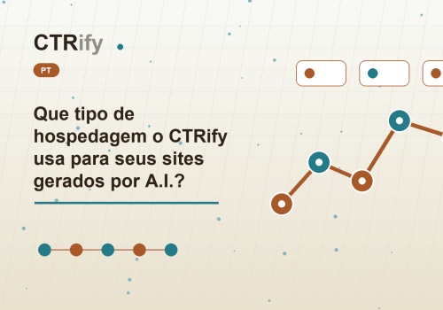 Que tipo de hospedagem o CTRify usa para seus sites gerados por A.I.?