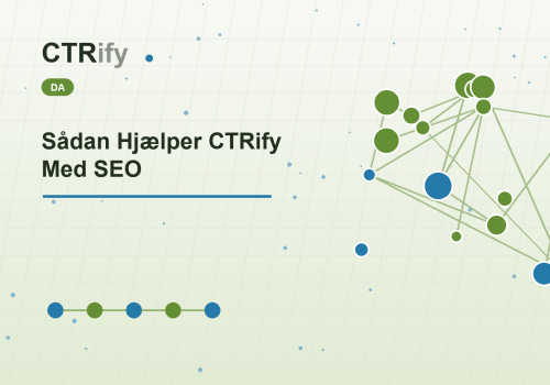 Sådan Hjælper CTRify Med SEO
