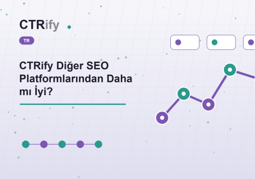 CTRify Diğer SEO Platformlarından Daha mı İyi?