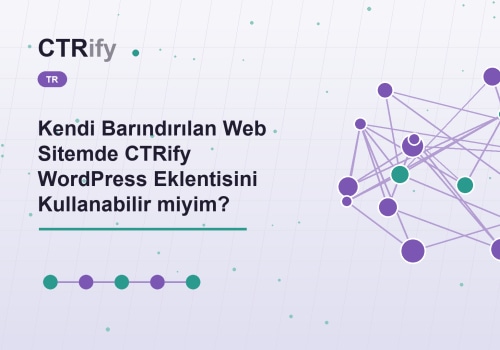 Kendi Barındırılan Web Sitemde CTRify WordPress Eklentisini Kullanabilir miyim?