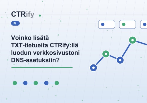 Voinko lisätä TXT-tietueita CTRify:llä luodun verkkosivustoni DNS-asetuksiin?