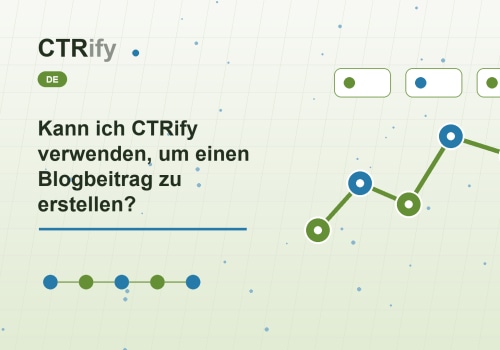 Kann ich CTRify verwenden, um einen Blogbeitrag zu erstellen?