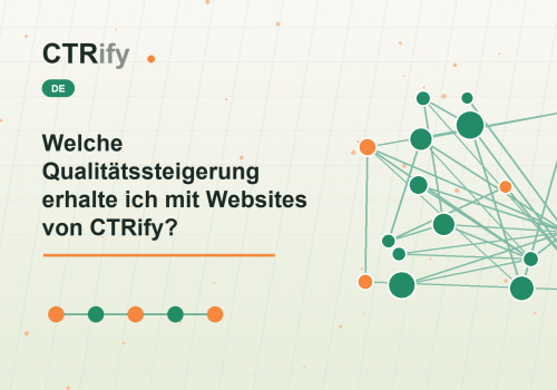 Welche Qualitätssteigerung erhalte ich mit Websites von CTRify?