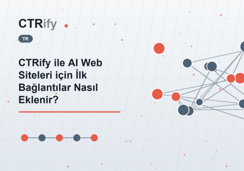 CTRify ile AI Web Siteleri için İlk Bağlantılar Nasıl Eklenir?