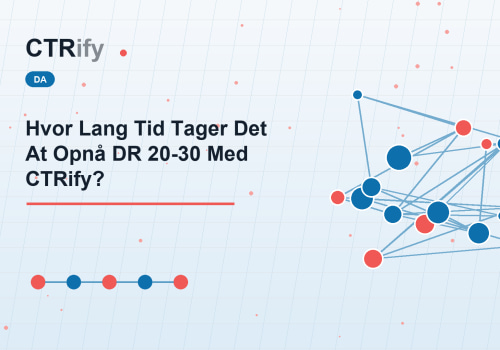 Hvor Lang Tid Tager Det At Opnå DR 20-30 Med CTRify?