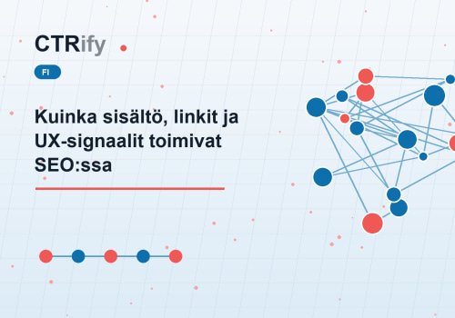 Kuinka sisältö, linkit ja UX-signaalit toimivat SEO:ssa