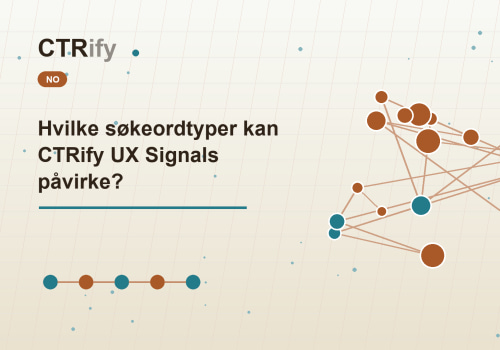 Hvilke søkeordtyper kan CTRify UX Signals påvirke?