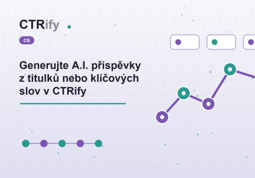 Generujte A.I. příspěvky z titulků nebo klíčových slov v CTRify