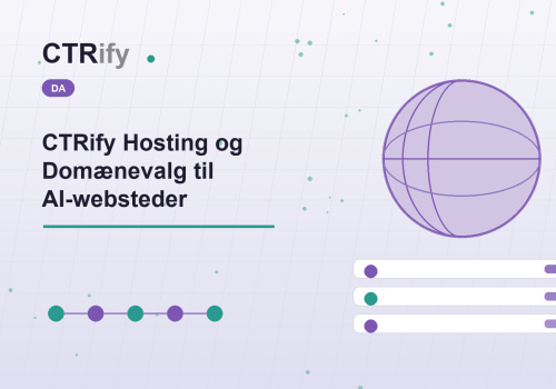 CTRify Hosting og Domænevalg til AI-websteder