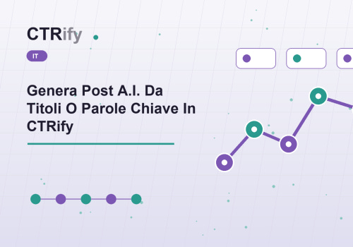 Genera Post A.I. Da Titoli O Parole Chiave In CTRify