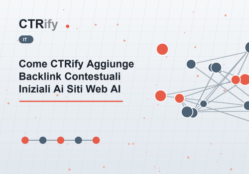 Come CTRify Aggiunge Backlink Contestuali Iniziali Ai Siti Web AI