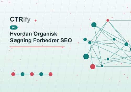 Hvordan Organisk Søgning Forbedrer SEO