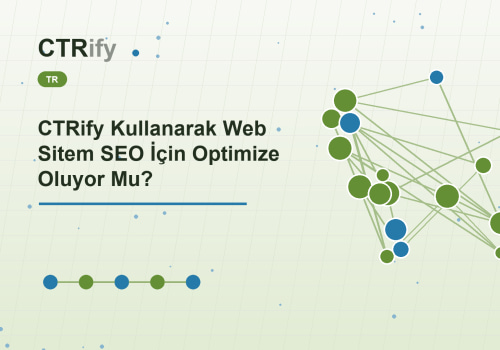 CTRify Kullanarak Web Sitem SEO İçin Optimize Oluyor Mu?