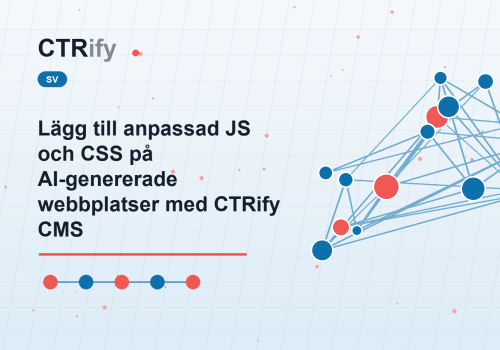 Lägg till anpassad JS och CSS på AI-genererade webbplatser med CTRify CMS