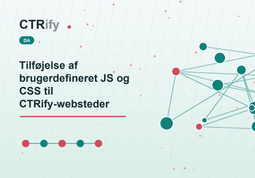 Tilføjelse af brugerdefineret JS og CSS til CTRify-websteder
