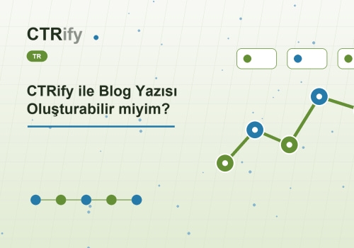 CTRify ile Blog Yazısı Oluşturabilir miyim?