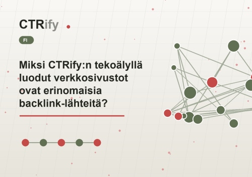Miksi CTRify:n tekoälyllä luodut verkkosivustot ovat erinomaisia backlink-lähteitä?