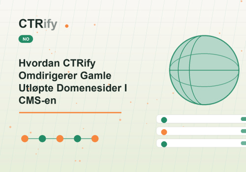 Hvordan CTRify Omdirigerer Gamle Utløpte Domenesider I CMS-en