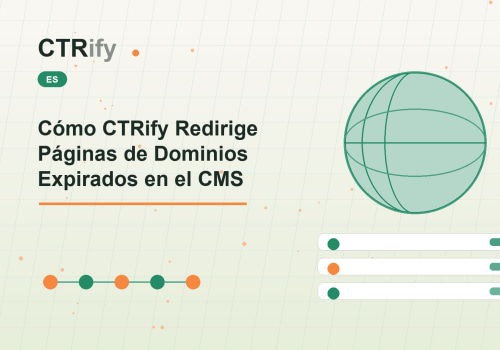 Cómo CTRify Redirige Páginas de Dominios Expirados en el CMS