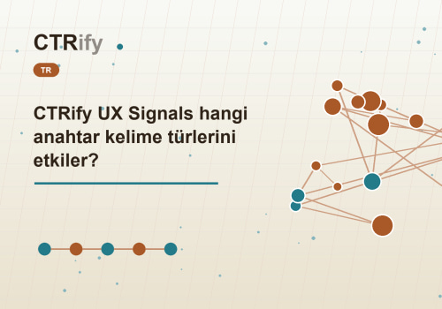 CTRify UX Signals hangi anahtar kelime türlerini etkiler?