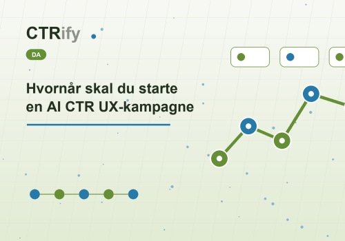 Hvornår skal du starte en AI CTR UX-kampagne