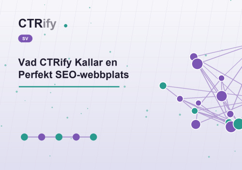 Vad CTRify Kallar en Perfekt SEO-webbplats