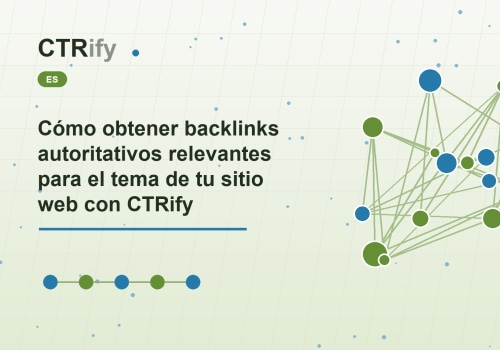 Cómo obtener backlinks autoritativos relevantes para el tema de tu sitio web con CTRify