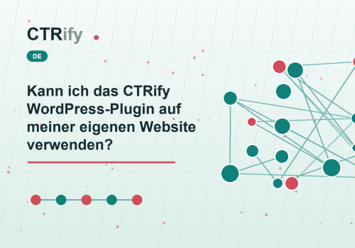 Kann ich das CTRify WordPress-Plugin auf meiner eigenen Website verwenden?