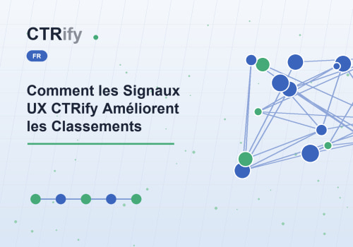 Comment les Signaux UX CTRify Améliorent les Classements